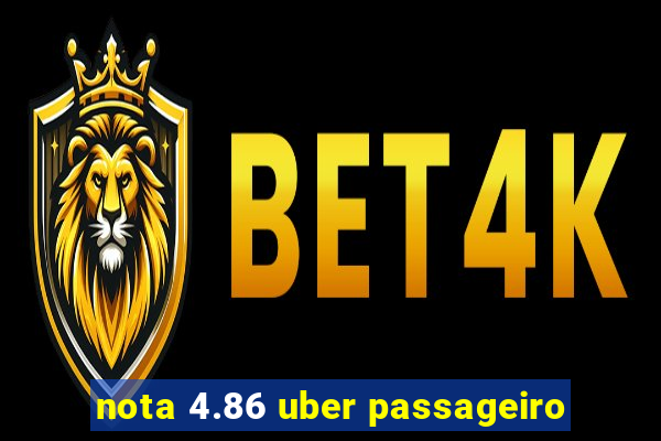 nota 4.86 uber passageiro